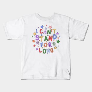 I Can't Stand For Long - Raising Awareness for Hidden Disabilities Kids T-Shirt